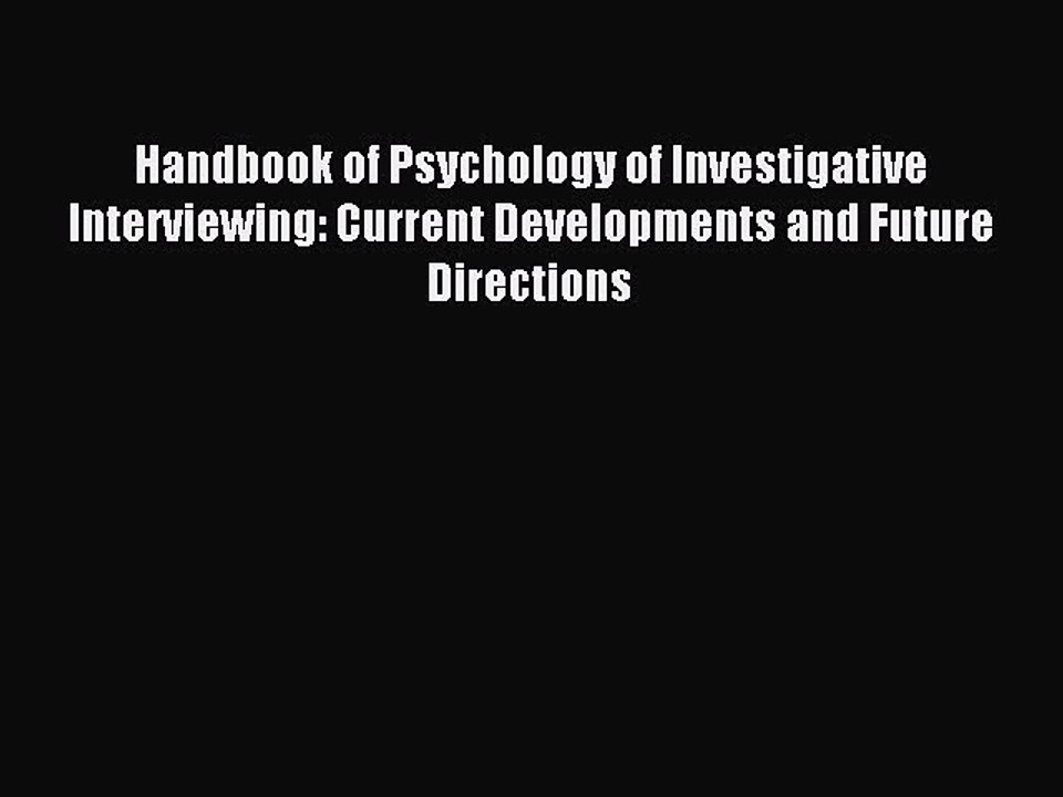 Download Handbook of Psychology of Investigative Interviewing: Current Developments and Future