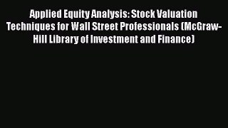 Read Applied Equity Analysis: Stock Valuation Techniques for Wall Street Professionals (McGraw-Hill