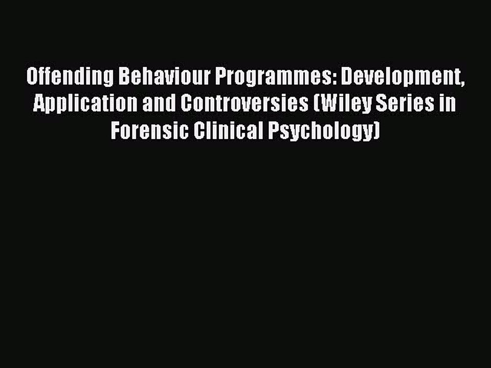 Read Offending Behaviour Programmes: Development Application and Controversies (Wiley Series