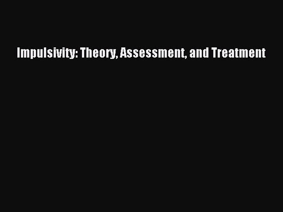Read Impulsivity: Theory Assessment and Treatment Ebook Free