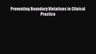 Read Preventing Boundary Violations in Clinical Practice Ebook Free
