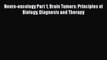 Read Neuro-oncology Part 1 Brain Tumors: Principles of Biology Diagnosis and Therapy Ebook