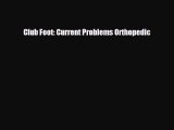 Read Club Foot: Current Problems Orthopedic PDF Online