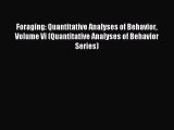 Read Foraging: Quantitative Analyses of Behavior Volume Vi (Quantitative Analyses of Behavior