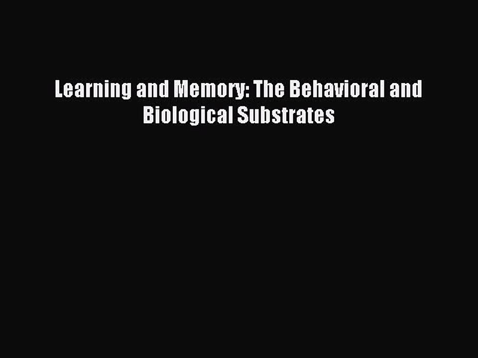 Read Learning and Memory: The Behavioral and Biological Substrates Ebook Free