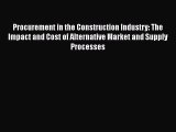 Read Procurement in the Construction Industry: The Impact and Cost of Alternative Market and