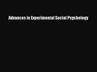 Read Advances in Experimental Social Psychology PDF Online