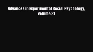 Download Advances in Experimental Social Psychology Volume 31 PDF Free