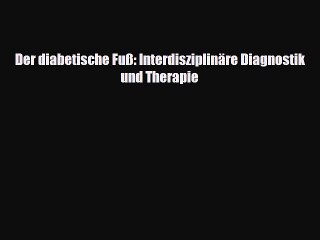 Download Video: Read Der diabetische Fuß: Interdisziplinäre Diagnostik und Therapie PDF Online