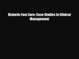 Read Diabetic Foot Care: Case Studies in Clinical Management PDF Full Ebook