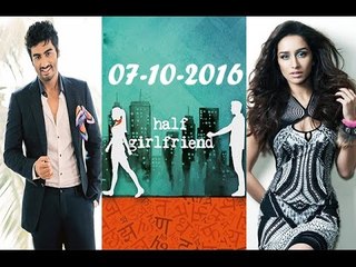 Half Girlfriend 2016 | Arjun Kapoor &  Shraddha Kapoor | Release On Oct 7