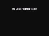 Read Book The Estate Planning Toolkit ebook textbooks