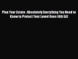 Read Book Plan Your Estate : Absolutely Everything You Need to Know to Protect Your Loved Ones