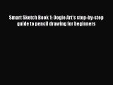 [Online PDF] Smart Sketch Book 1: Oogie Art's step-by-step guide to pencil drawing for beginners