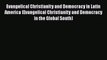 Read Book Evangelical Christianity and Democracy in Latin America (Evangelical Christianity