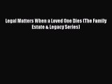 Download Book Legal Matters When a Loved One Dies (The Family Estate & Legacy Series) PDF Online