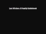 Read Book Last Wishes: A Family Guidebook ebook textbooks