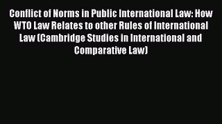 Read Book Conflict of Norms in Public International Law: How WTO Law Relates to other Rules