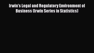 Read Book Irwin's Legal and Regulatory Environment of Business (Irwin Series in Statistics)