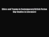 Download Ethics and Trauma in Contemporary British Fiction (Dqr Studies in Literature) Ebook