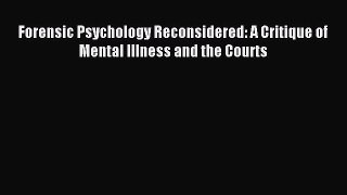 Download Forensic Psychology Reconsidered: A Critique of Mental Illness and the Courts PDF