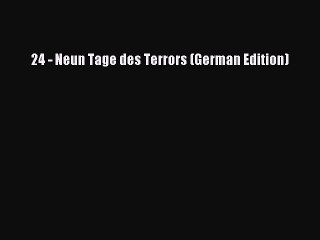 Read 24 - Neun Tage des Terrors (German Edition) Ebook Free