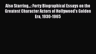 Read Also Starring...: Forty Biographical Essays on the Greatest Character Actors of Hollywood's