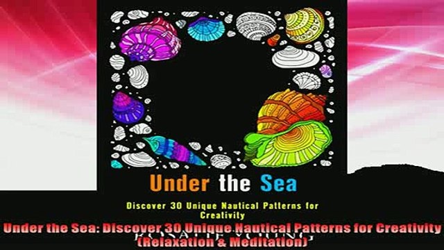 FREE DOWNLOAD Under the Sea Discover 30 Unique Nautical Patterns for Creativity Relaxation DOWNLOAD ONLINE