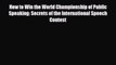 Read How to Win the World Championship of Public Speaking: Secrets of the International Speech