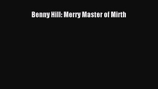 Read Benny Hill: Merry Master of Mirth Ebook Free