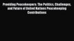 Read Book Providing Peacekeepers: The Politics Challenges and Future of United Nations Peacekeeping