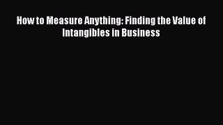Read How to Measure Anything: Finding the Value of Intangibles in Business Ebook Free