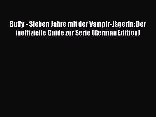 Descargar video: Read Buffy - Sieben Jahre mit der Vampir-JÃ¤gerin: Der inoffizielle Guide zur Serie (German