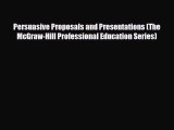 Read Persuasive Proposals and Presentations (The McGraw-Hill Professional Education Series)