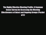 Read The Highly Effective Meeting Profile: A Common Sense Survey for Assessing the Meeting