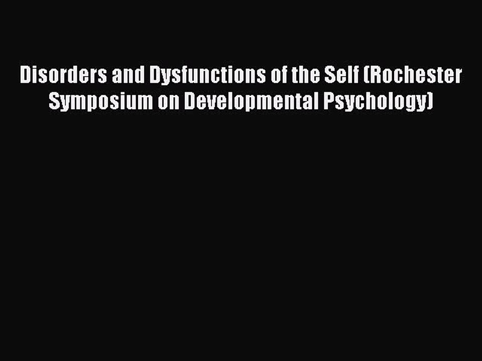 Read Disorders and Dysfunctions of the Self (Rochester Symposium on Developmental Psychology)