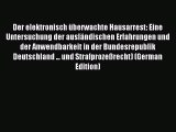 Read Der elektronisch Ã¼berwachte Hausarrest: Eine Untersuchung der auslÃ¤ndischen Erfahrungen