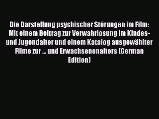 Read Die Darstellung psychischer StÃ¶rungen im Film: Mit einem Beitrag zur Verwahrlosung im