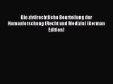 Read Die zivilrechtliche Beurteilung der Humanforschung (Recht und Medizin) (German Edition)