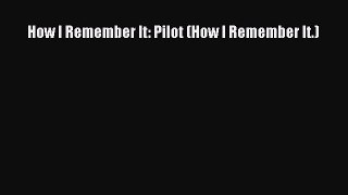 Read How I Remember It: Pilot (How I Remember It.) Ebook Free