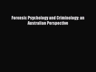 Read Forensic Psychology and Criminology: an Australian Perspective PDF Free