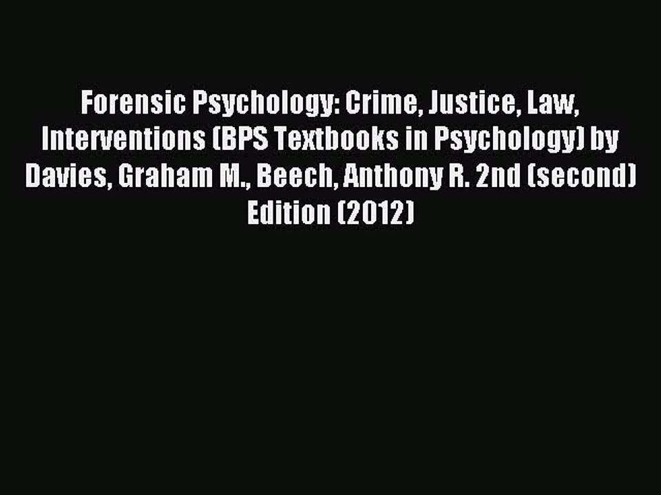 Read Forensic Psychology: Crime Justice Law Interventions (BPS Textbooks in Psychology) by