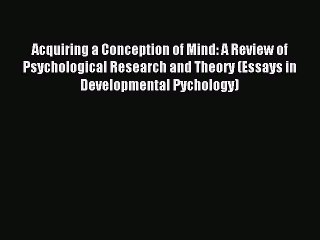 Read Acquiring a Conception of Mind: A Review of Psychological Research and Theory (Essays