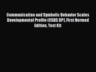Read Communication and Symbolic Behavior Scales Developmental Profile (CSBS DP) First Normed