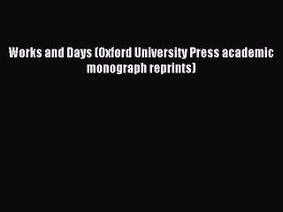 Read Works and Days (Oxford University Press academic monograph reprints) Ebook Free