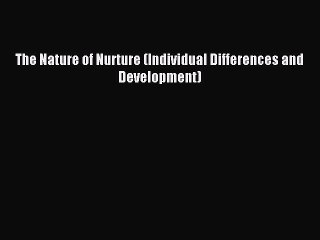 Download The Nature of Nurture (Individual Differences and Development) Ebook Online