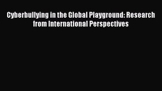 Read Cyberbullying in the Global Playground: Research from International Perspectives Ebook