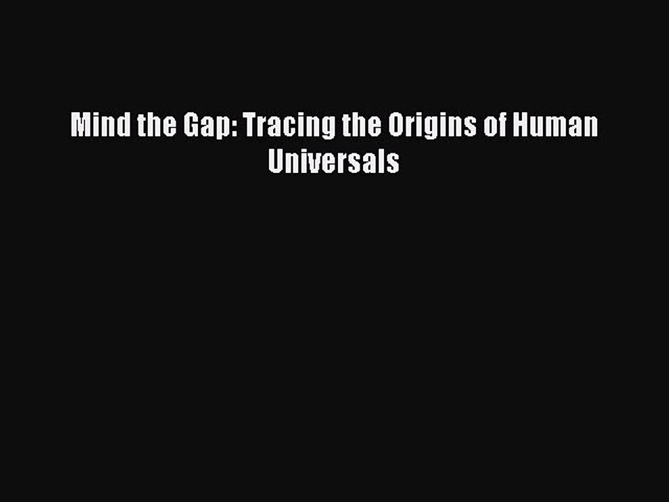 Download Mind the Gap: Tracing the Origins of Human Universals Ebook Online
