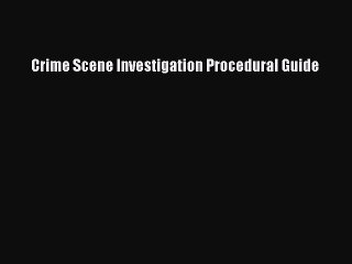 Download Crime Scene Investigation Procedural Guide Ebook Online