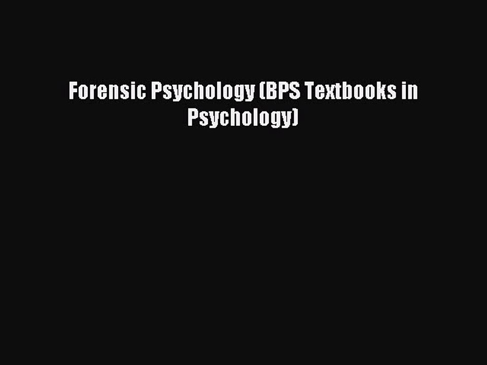 Read Forensic Psychology (BPS Textbooks in Psychology) PDF Free